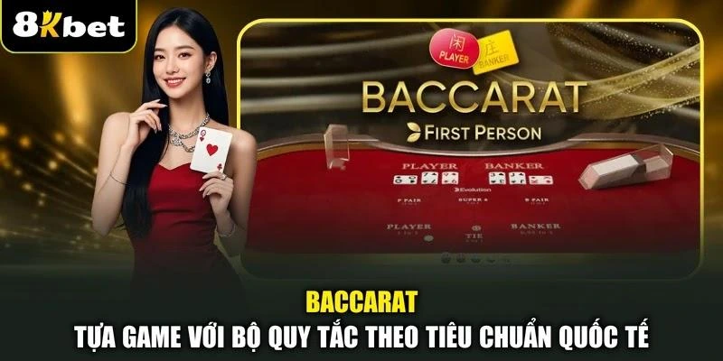 Cách Chơi Baccarat 8KBET Dễ Thắng Mới Nhất