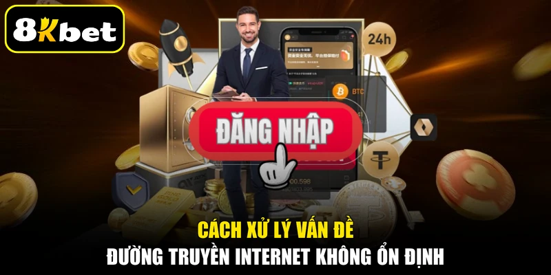 Cách xử lý vấn đề đường truyền internet không ổn định