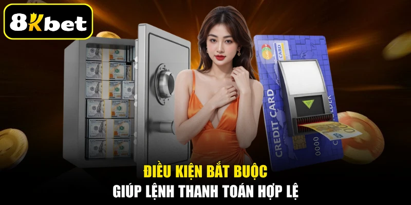 Điều kiện bắt buộc giúp lệnh thanh toán hợp lệ