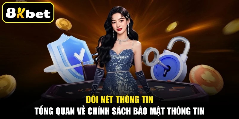 Đôi nét thông tin tổng quan về chính sách bảo mật thông tin