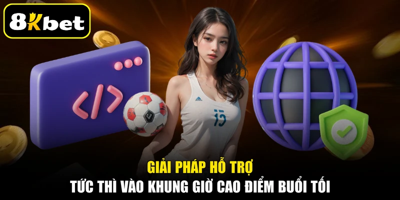 Giải pháp hỗ trợ tức thì vào khung giờ cao điểm buổi tối