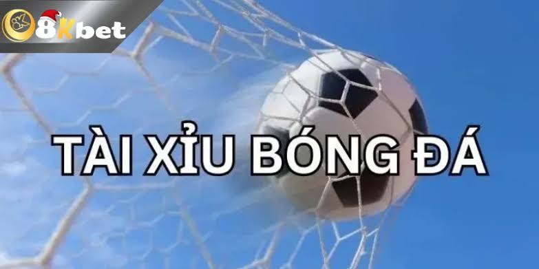 Cách đọc kèo tài xỉu bóng đá 8kbet