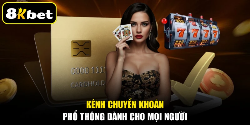 Kênh chuyển khoản phổ thông dành cho mọi người
