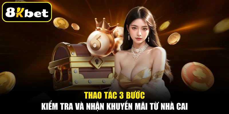 Thao tác 3 bước kiểm tra và nhận khuyến mãi từ nhà cai