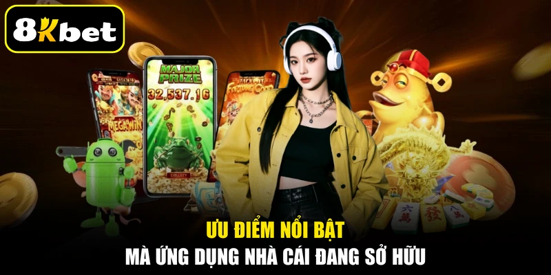 Ưu điểm nổi bật mà ứng dụng nhà cái đang sở hữu